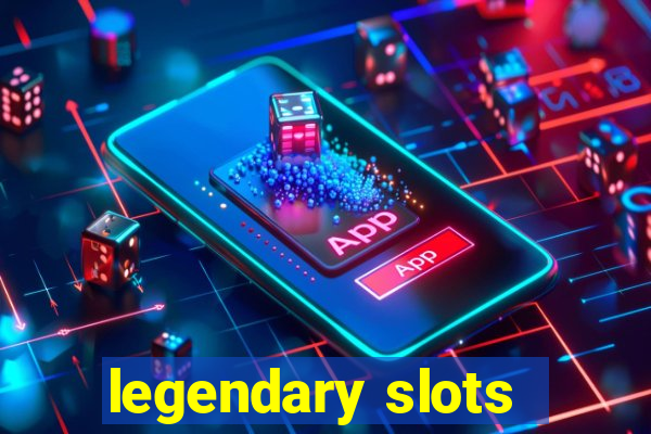 legendary slots - casino games